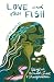 Love and Other Fish: Essays on Wonder, Loss, and Transformation (River Teeth Literary Nonfiction Prize Series)