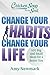 Chicken Soup for the Soul: Change Your Habits, Change Your Life: 101 Big and Small Ideas for a Better You