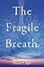 The Fragile Breath: A Novel