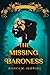 The Missing Baroness by Bianca M. Schwarz The Missing Baroness by Bianca M. Schwarz