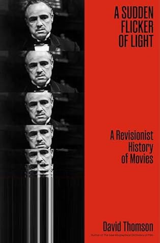 A Sudden Flicker of Light: A Revisionist History of Movies