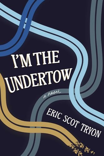 I'm the Undertow: A Novel (Kindle Edition)
