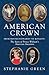 American Crown: From Revolutionaries to Royalty: The Story of Prince William's American Heritage