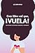 Eres Libre, ¡Así que Vuela!: Una historia de identidad, migración y comunidad (Spanish Edition)