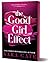 The Good Girl Effect: A Billionaire BDSM Forbidden Romance Spin-Off from the Salacious Players' Club (Salacious Legacy Book 1)