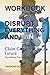 Workbook: Disrupt Everything and Win: Claim Control of Your Future