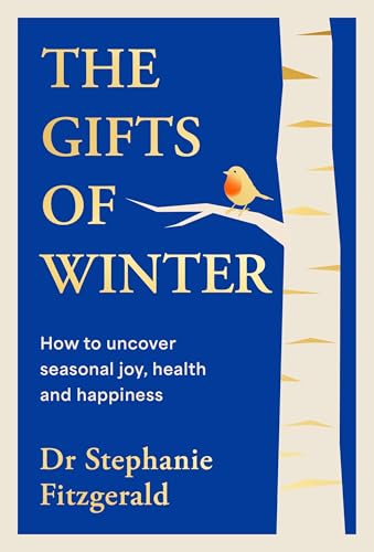The Gifts of Winter: How to Uncover Seasonal Joy, Health and Happiness (Hardcover)