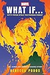 What If...Kitty Pryde Stole the Phoenix Force? by Rebecca Podos