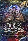 The Book of Spores: A Fungal SFF Anthology