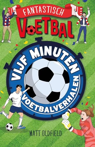 Vijf minuten voetbalverhalen (Fantastisch voetbal) (Dutch Edition)