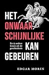 Het onwaarschijnlijke kan gebeuren: En 15 andere lessen uit de geschiedenis (Dutch Edition) Het onwaarschijnlijke kan gebeuren: En 15 andere lessen uit de geschiedenis (Dutch Edition)