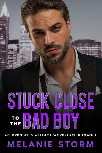 STUCK CLOSE TO THE BAD BOY: AN OPPOSITES ATTRACT WORKPLACE ROMANCE (Kindle Edition)