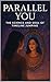 Parallel You: The Science a...