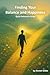 Finding Your Balance & Happiness: A Quick Reference Self-Help Guide to Finding Your Truth, Emotional Balance, and Everyday Happiness