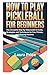 HOW TO PLAY PICKLEBALL FOR BEGINNERS by Laura Price