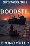 Doodstil (Duistere Wateren Book 2) by Bruno Miller