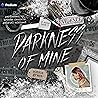 Darkness of Mine:...