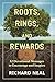 Roots, Rings, and Rewards by Richard Neal