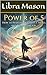 The Power of 5 by Libra Mason