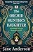 The Orchid Hunter’s Daughte...