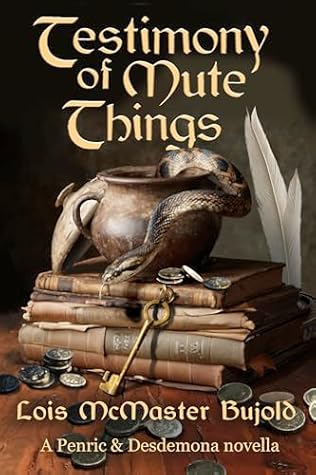 Testimony of Mute Things (Penric and Desdemona #15)