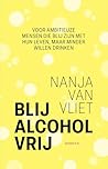 Blij alcohol vrij: Voor ambitieuze mensen die blij zijn met hun leven, maar minder willen drinken (Dutch Edition)