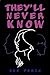 They'll Never Know by Sue Peric