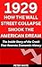 1929: HOW THE WALL STREET COLLAPSE SHOOK THE AMERICAN DREAM: The Inside Story of the Crash That Rewrote Economic History