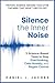 Silence the Inner Noise: 5 ...
