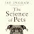 The Science of Pets