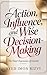 Action, Influence, and Wise...