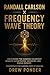 Randall Carlson X Frequency Wave Theory