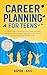 Career Planning for Teens: ...