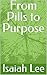 From Pills to Purpose