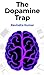 The Dopamine Trap: How Tech...