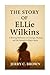 The Story Of Ellie Wilkins:...