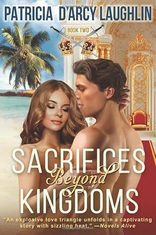 Sacrifices Beyond Kingdoms: A Provocative Romance Torn Between Continents and Cultures (The Sacrifices and Kingdoms Series Book 2)