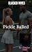 Blacked Wives: Pickle Balled: Interracial Cheating Wife Cuckold Story