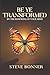 Be Ye Transformed by Stephen Bonner