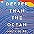 Deeper than the Ocean: A Novel