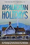 Appalachian Holidays: An Anthology of Stories, Poetry & Art Celebrating Fall, Thanksgiving, and Christmas in the Mountains
