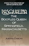 Pasqualina: The Bootleg Queen of Springfield, Massachusetts Pasqualina: The Bootleg Queen of Springfield, Massachusetts