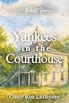 Yankees in the Courthouse by Cindy Roe Littlejohn