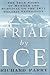 Trial by Ice: The True Stor...