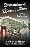 Expositions and World's Fairs by Bob McGlincy Expositions and World's Fairs by Bob McGlincy