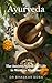 Ayurveda: The Ancient Scien...