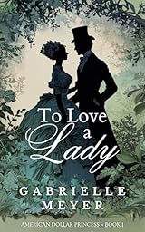 To Love a Lady (Dollar Princess #1)