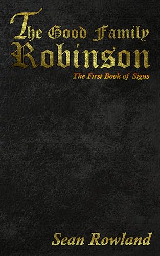 The Good Family Robinson (The Books of Signs Book 1)