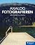 Analog fotografieren (German Edition)