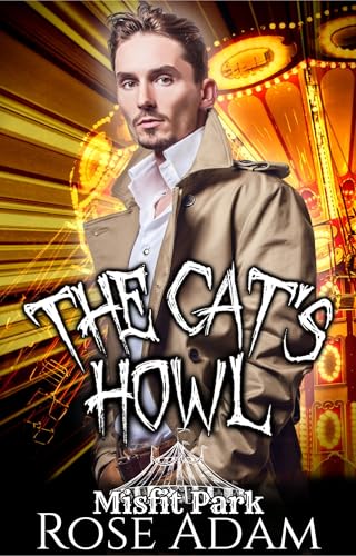 The Cat's Howl: A Paranormal Carnival Theme Park Shifter Romance (Misfit Park Book 1)